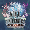 最终幻想世界MAXIMA / WORLD OF FINAL FANTASY MAXIMA / ワールド オブ ファイナルファンタジー マキシマ