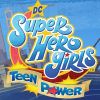 DC超级英雄女孩 青春力量 / DC Super Hero Girls Teen Power